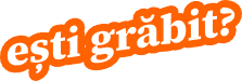 ești grăbit?